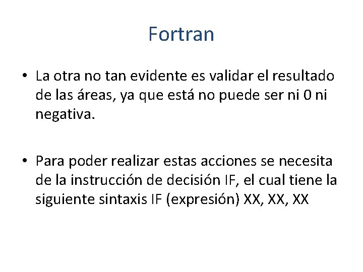 Fortran • La otra no tan evidente es validar el resultado de las áreas,