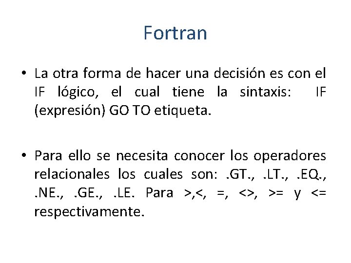 Fortran • La otra forma de hacer una decisión es con el IF lógico,