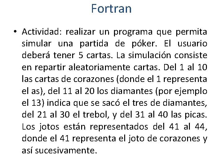 Fortran • Actividad: realizar un programa que permita simular una partida de póker. El