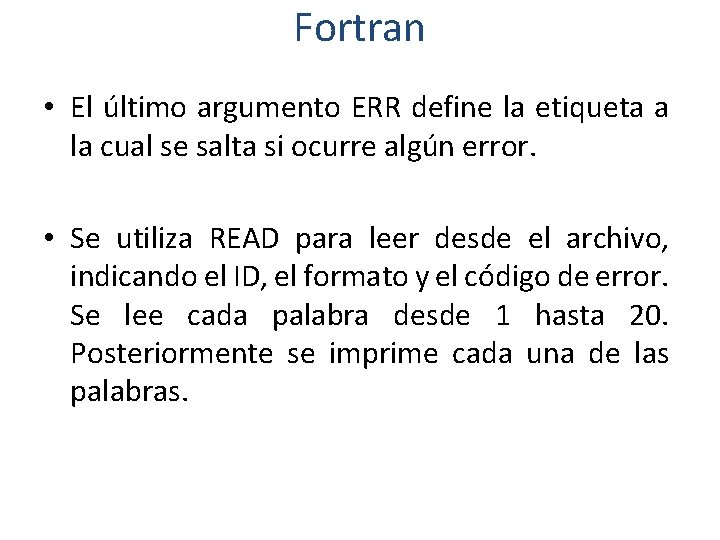 Fortran • El último argumento ERR define la etiqueta a la cual se salta