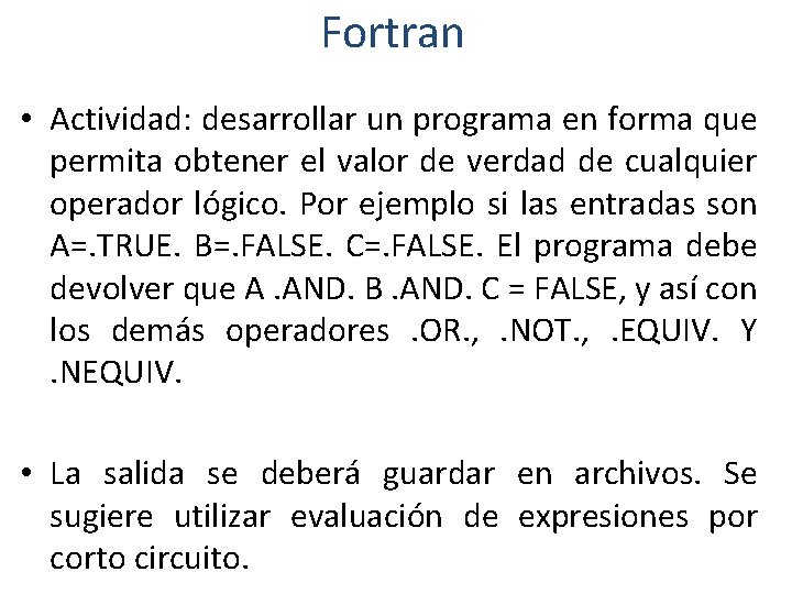 Fortran • Actividad: desarrollar un programa en forma que permita obtener el valor de