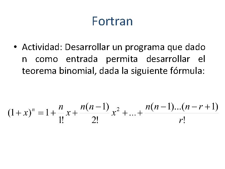 Fortran • Actividad: Desarrollar un programa que dado n como entrada permita desarrollar el