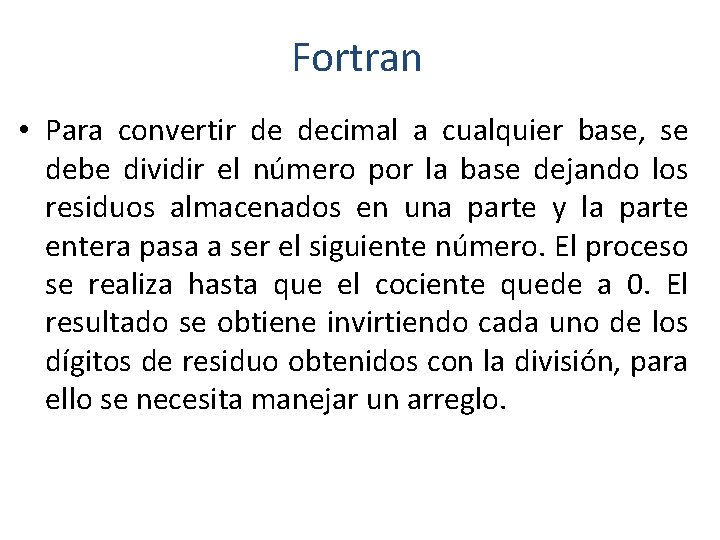 Fortran • Para convertir de decimal a cualquier base, se debe dividir el número