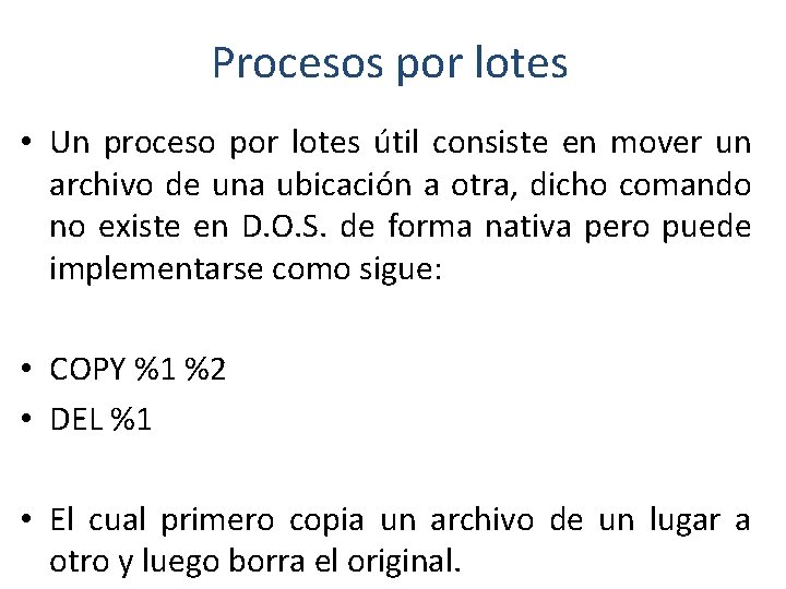 Procesos por lotes • Un proceso por lotes útil consiste en mover un archivo