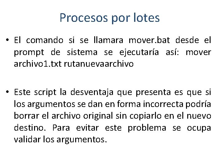 Procesos por lotes • El comando si se llamara mover. bat desde el prompt