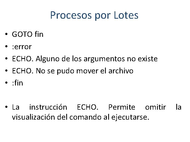 Procesos por Lotes • • • GOTO fin : error ECHO. Alguno de los