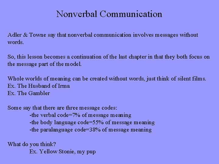 Nonverbal Communication Adler & Towne say that nonverbal communication involves messages without words. So,