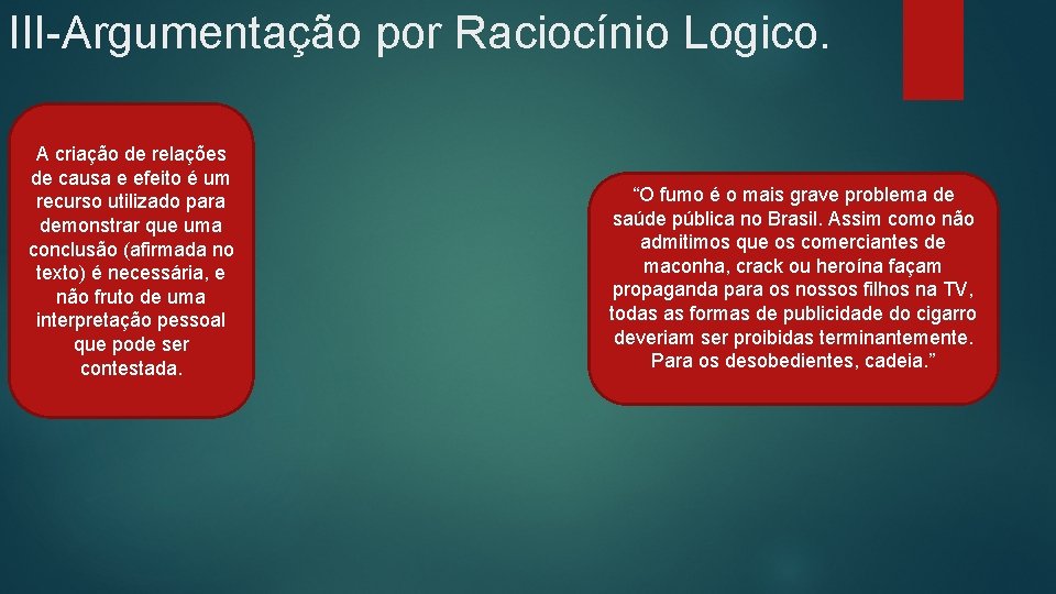 III-Argumentação por Raciocínio Logico. A criação de relações de causa e efeito é um