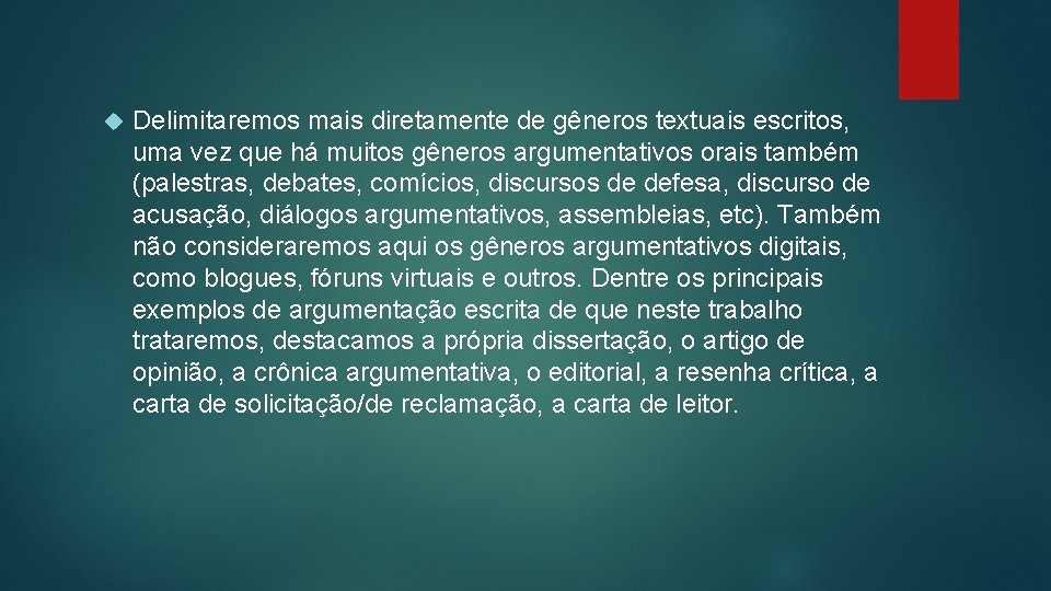  Delimitaremos mais diretamente de gêneros textuais escritos, uma vez que há muitos gêneros