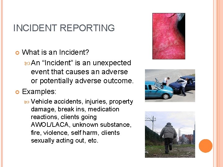INCIDENT REPORTING What is an Incident? An “Incident” is an unexpected event that causes