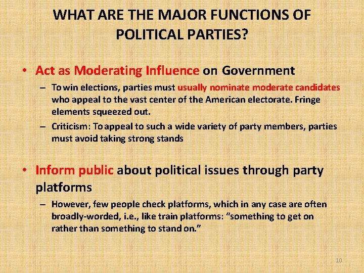 WHAT ARE THE MAJOR FUNCTIONS OF POLITICAL PARTIES? • Act as Moderating Influence on