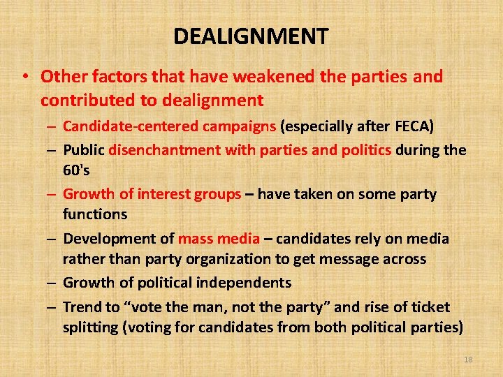 DEALIGNMENT • Other factors that have weakened the parties and contributed to dealignment –