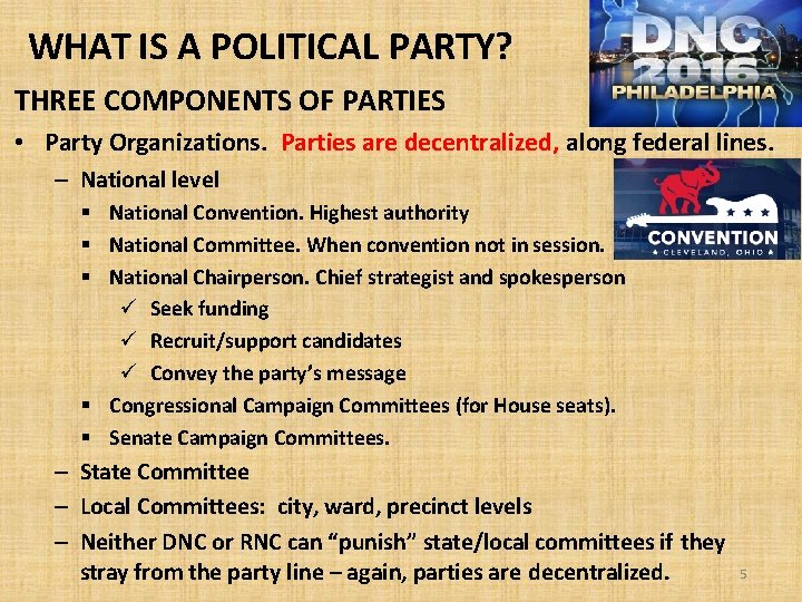 WHAT IS A POLITICAL PARTY? THREE COMPONENTS OF PARTIES • Party Organizations. Parties are