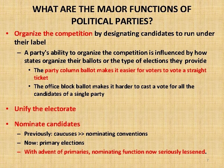WHAT ARE THE MAJOR FUNCTIONS OF POLITICAL PARTIES? • Organize the competition by designating