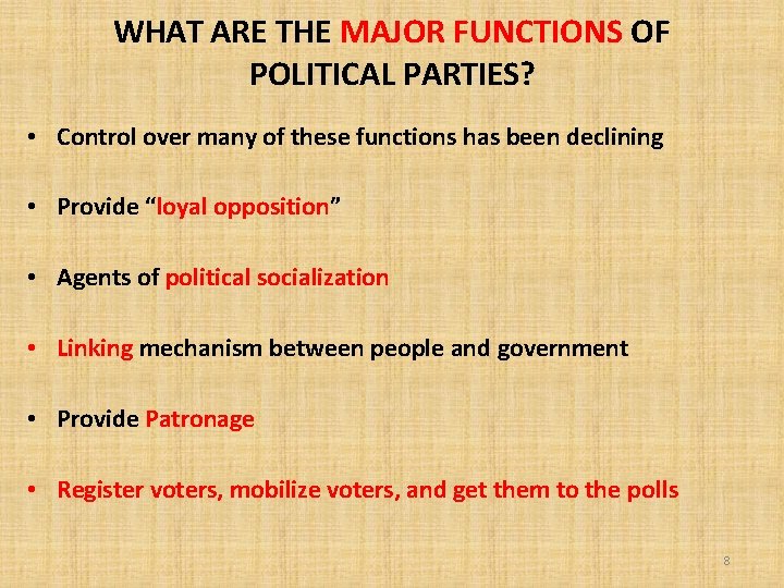 WHAT ARE THE MAJOR FUNCTIONS OF POLITICAL PARTIES? • Control over many of these