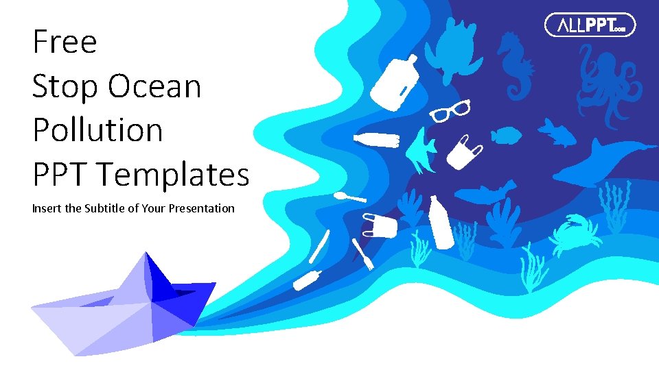 Free Stop Ocean Pollution PPT Templates Insert the Subtitle of Your Presentation http: //www. Free Stop Ocean Pollution PPT Templates Insert the Subtitle of Your Presentation http: //www.