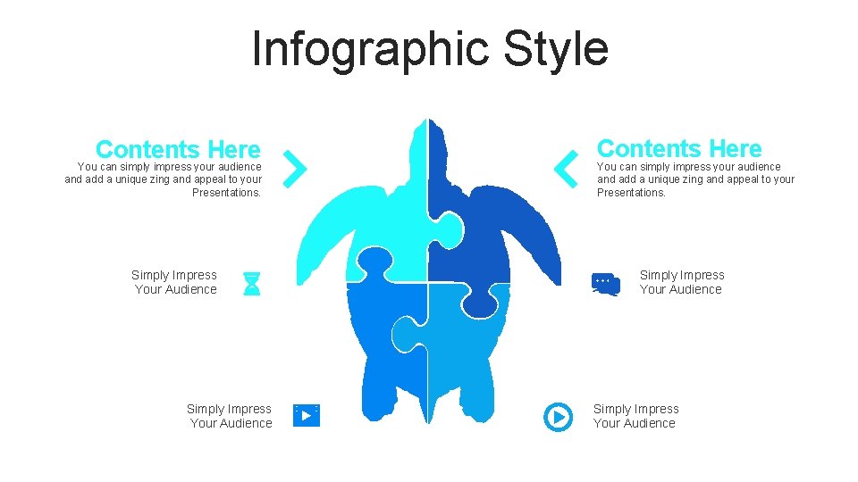 Infographic Style Contents Here You can simply impress your audience and add a unique Infographic Style Contents Here You can simply impress your audience and add a unique