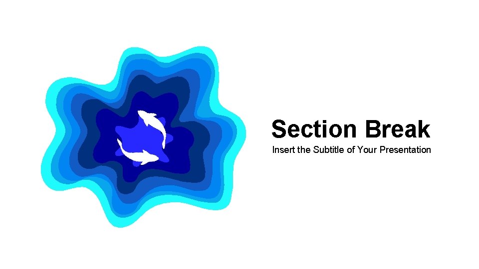 Section Break Insert the Subtitle of Your Presentation Section Break Insert the Subtitle of Your Presentation