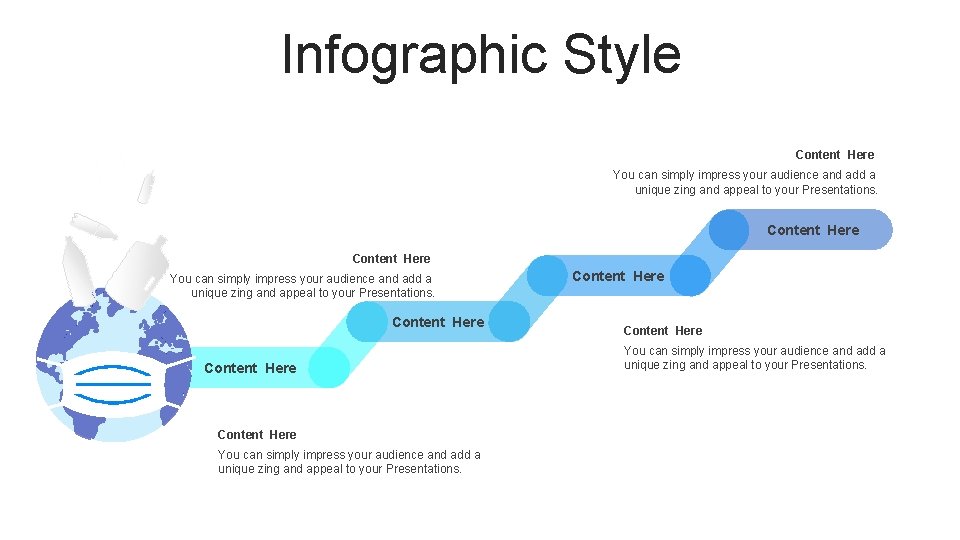 Infographic Style Content Here You can simply impress your audience and add a unique Infographic Style Content Here You can simply impress your audience and add a unique