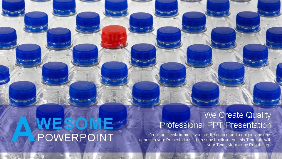 A WESOME POWERPOINT We Create Quality Professional PPT Presentation You can simply impress your A WESOME POWERPOINT We Create Quality Professional PPT Presentation You can simply impress your