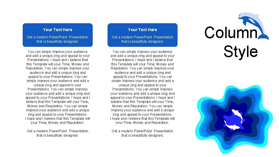 Your Text Here Get a modern Power. Point Presentation that is beautifully designed. You Your Text Here Get a modern Power. Point Presentation that is beautifully designed. You