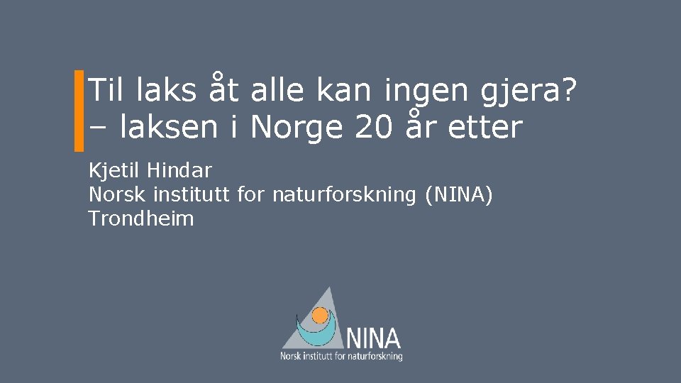 Til laks åt alle kan ingen gjera? – laksen i Norge 20 år etter