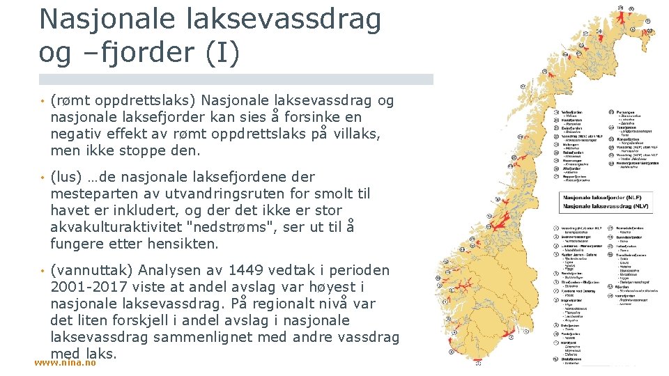 Nasjonale laksevassdrag og –fjorder (I) • (rømt oppdrettslaks) Nasjonale laksevassdrag og nasjonale laksefjorder kan