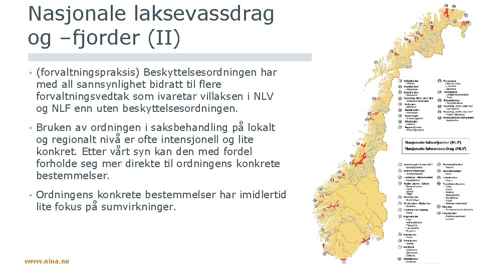 Nasjonale laksevassdrag og –fjorder (II) • (forvaltningspraksis) Beskyttelsesordningen har med all sannsynlighet bidratt til