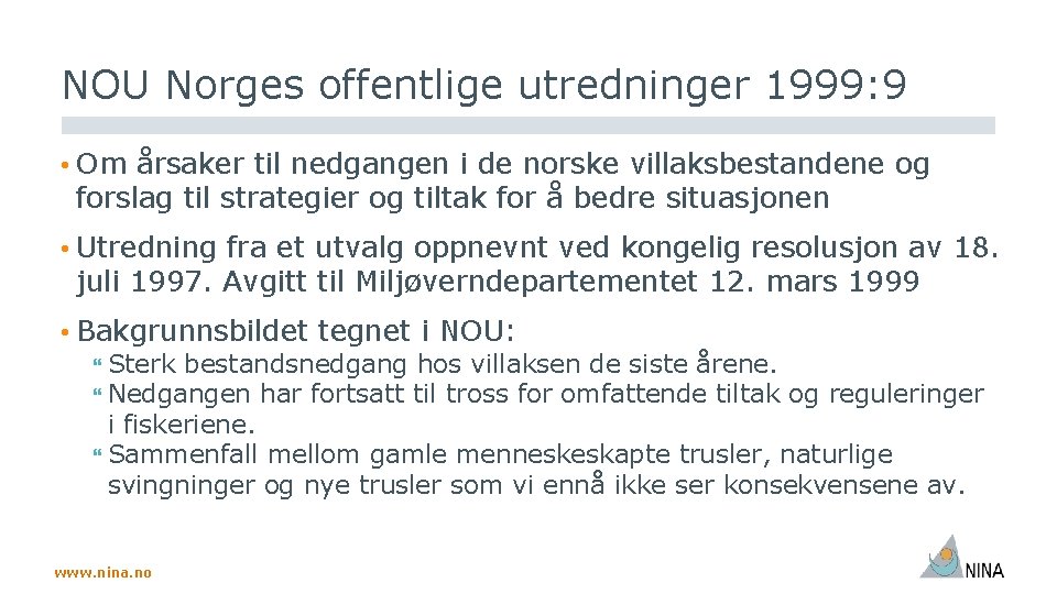 NOU Norges offentlige utredninger 1999: 9 • Om årsaker til nedgangen i de norske