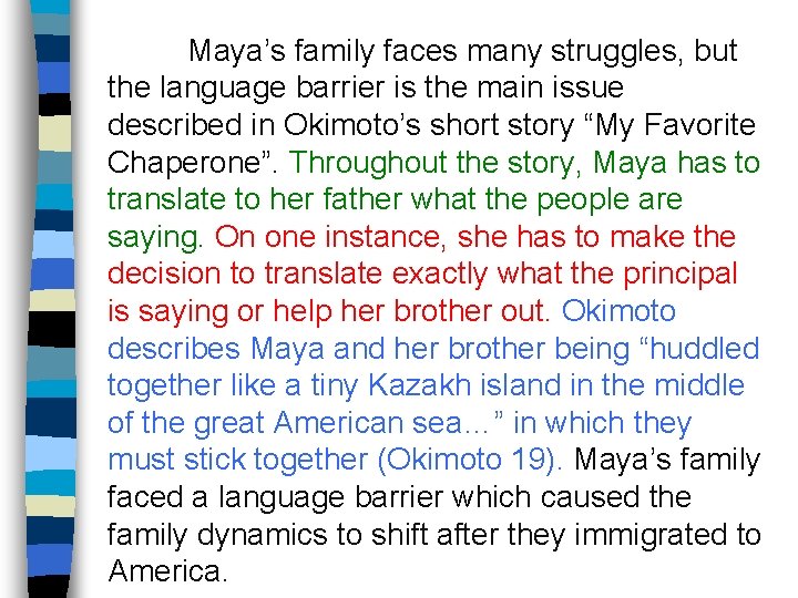 Maya’s family faces many struggles, but the language barrier is the main issue described