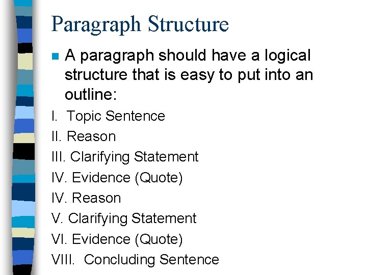 Paragraph Structure n A paragraph should have a logical structure that is easy to