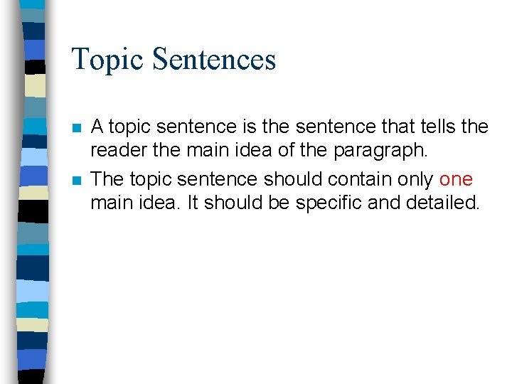 Topic Sentences n n A topic sentence is the sentence that tells the reader