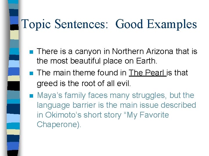 Topic Sentences: Good Examples n n n There is a canyon in Northern Arizona