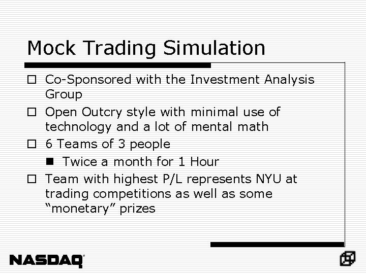 Mock Trading Simulation o Co-Sponsored with the Investment Analysis Group o Open Outcry style