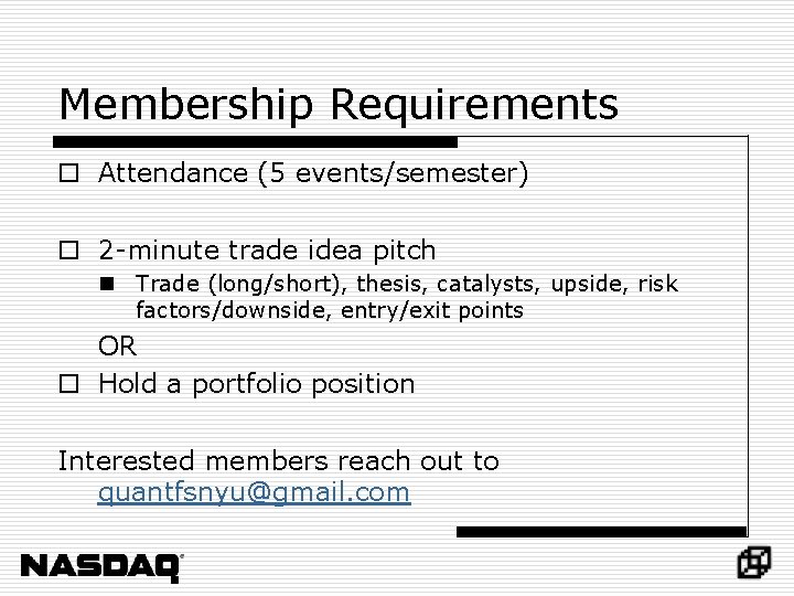 Membership Requirements o Attendance (5 events/semester) o 2 -minute trade idea pitch n Trade