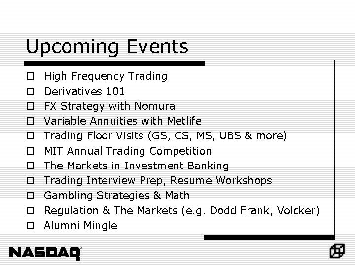 Upcoming Events o o o High Frequency Trading Derivatives 101 FX Strategy with Nomura