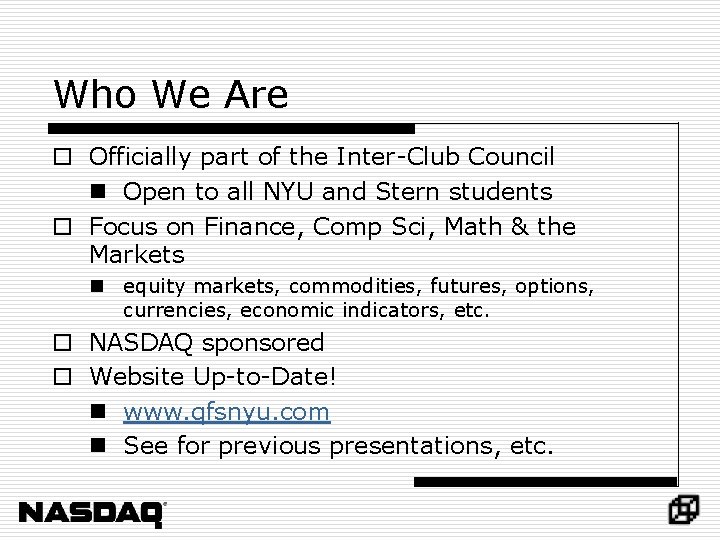 Who We Are o Officially part of the Inter-Club Council n Open to all