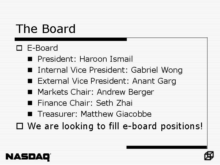 The Board o E-Board n President: Haroon Ismail n Internal Vice President: Gabriel Wong