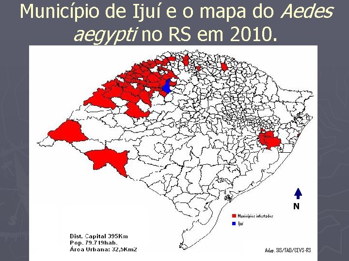 Município de Ijuí e o mapa do Aedes aegypti no RS em 2010. N