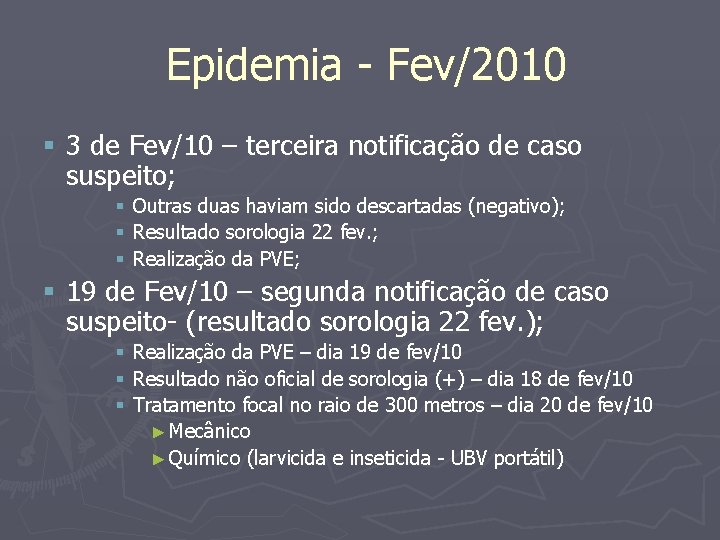 Epidemia - Fev/2010 § 3 de Fev/10 – terceira notificação de caso suspeito; §