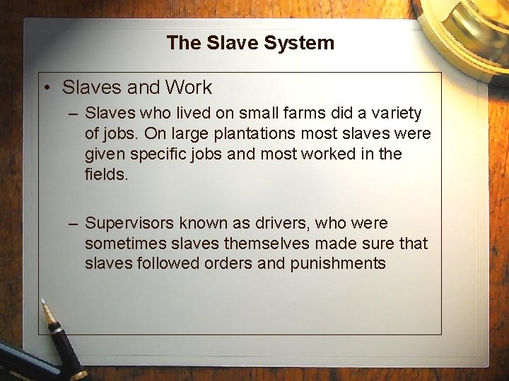 The Slave System • Slaves and Work – Slaves who lived on small farms