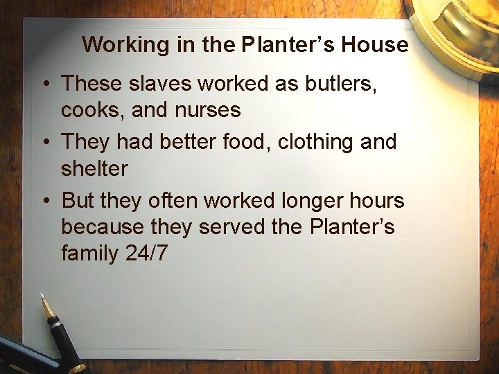 Working in the Planter’s House • These slaves worked as butlers, cooks, and nurses