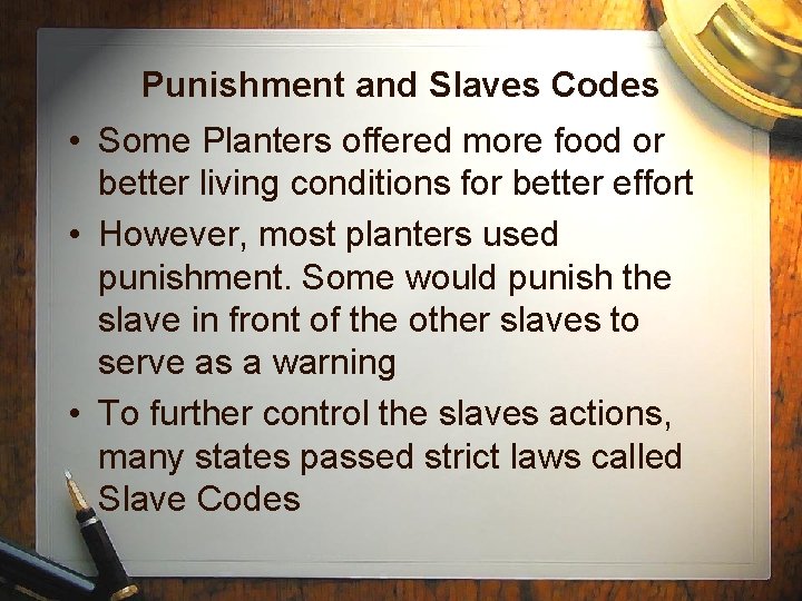 Punishment and Slaves Codes • Some Planters offered more food or better living conditions