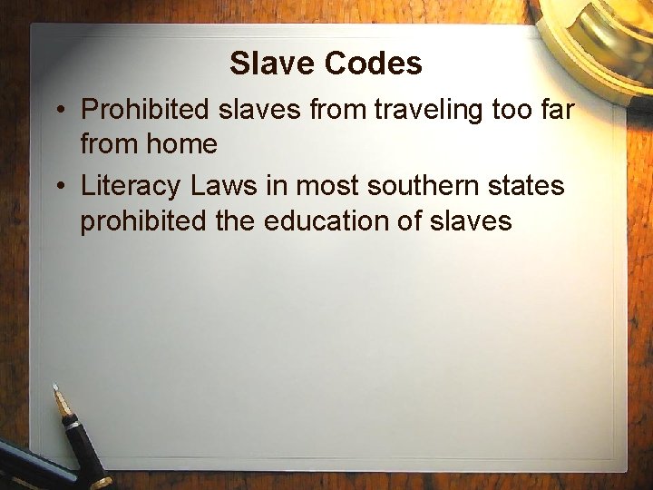 Slave Codes • Prohibited slaves from traveling too far from home • Literacy Laws