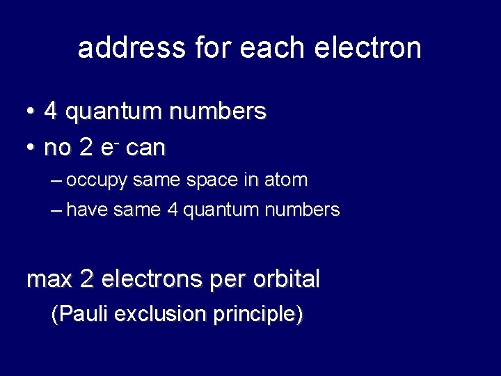 address for each electron • • 4 quantum numbers no 2 e- can –
