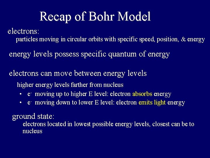 Recap of Bohr Model electrons: particles moving in circular orbits with specific speed, position,