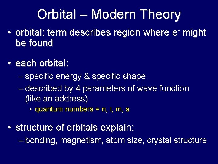 Orbital – Modern Theory • orbital: term describes region where e- might be found