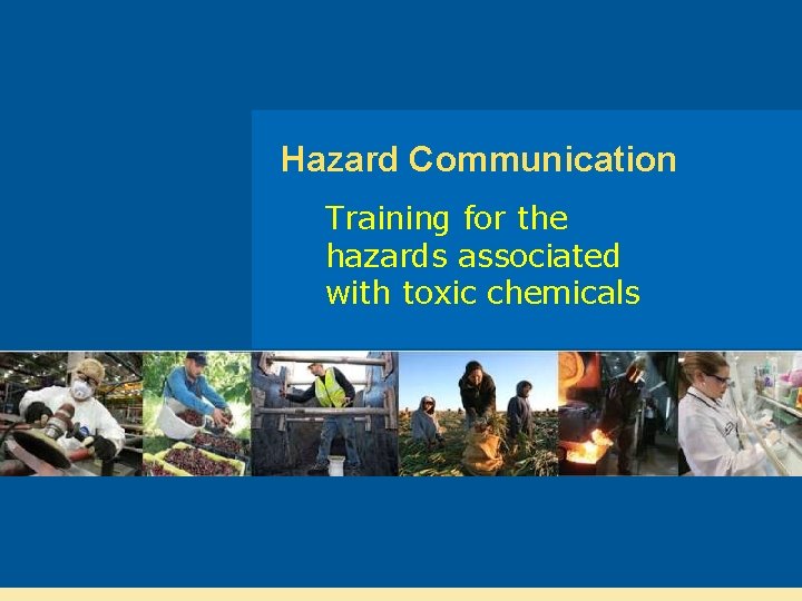 Hazard Communication Training for the hazards associated with