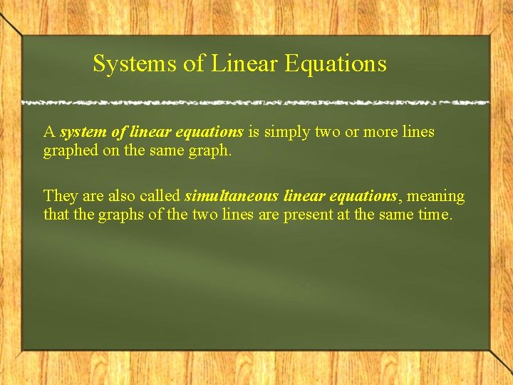 Systems of Linear Equations A system of linear equations is simply two or more