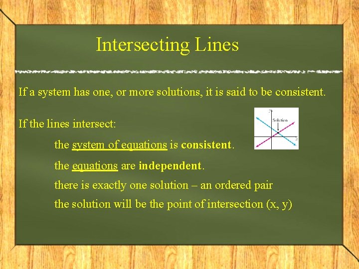Intersecting Lines If a system has one, or more solutions, it is said to